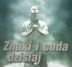 Znaki i cuda dzisiaj